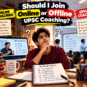 Should I Join Online or Offline UPSC Coaching? A Mentor's Honest Answer