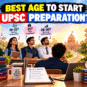 Best Age to Start UPSC Preparation? What Every Aspirant Should Know